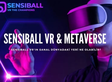 SENSIBALL VR VE METAVERSE İLİŞKİSİ